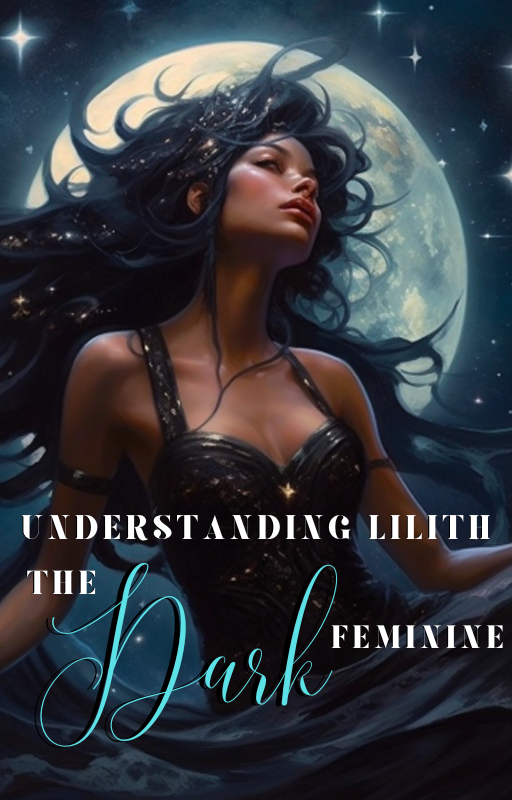 Understanding Black Moon Lilith, The Dark Feminine
